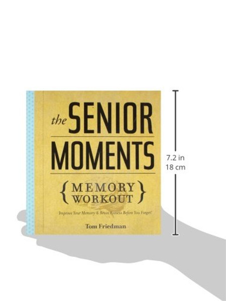 The Senior Moments Memory Workout: Improve Your Memory & Brain Fitness Before You Forget!