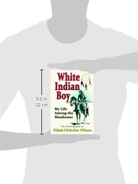 White Indian Boy: My Life Among The Shoshones