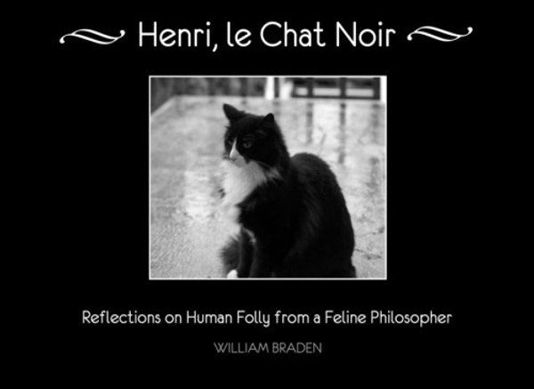 Henri, le Chat Noir: Reflections on Human Folly from a Feline Philosopher