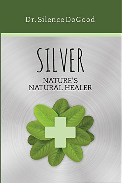 Silver: Nature's Natural Healer