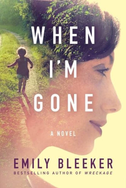 When I'm Gone: A Novel