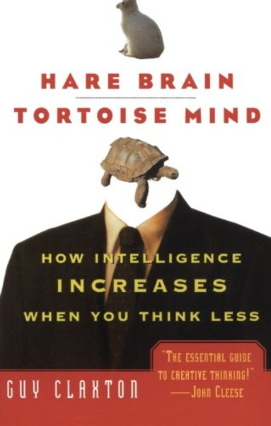 Hare Brain, Tortoise Mind: How Intelligence Increases When You Think Less