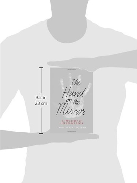 The Hand on the Mirror: A True Story of Life Beyond Death