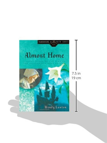 Almost Home: A Story Based on the Life of the Mayflower's Mary Chilton (Daughters of the Faith Series)