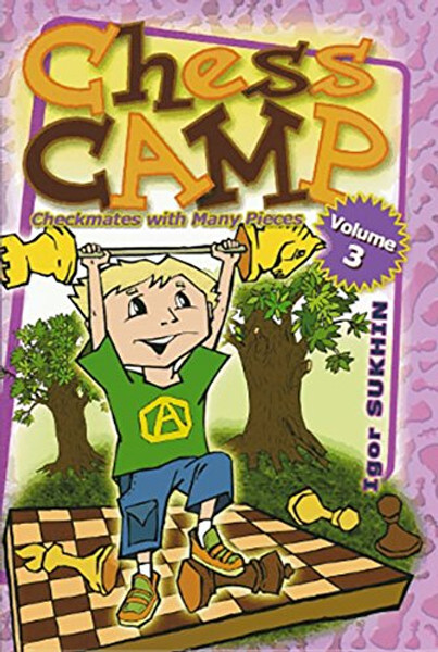 Chess Camp: Checkmates with Many Pieces (Volume 3)