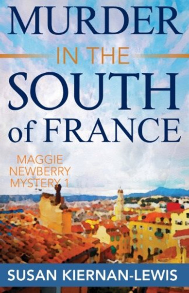 Murder in the South of France: A Maggie Newberry Mystery, Vol. 1