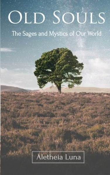 Old Souls: The Sages and Mystics of Our World