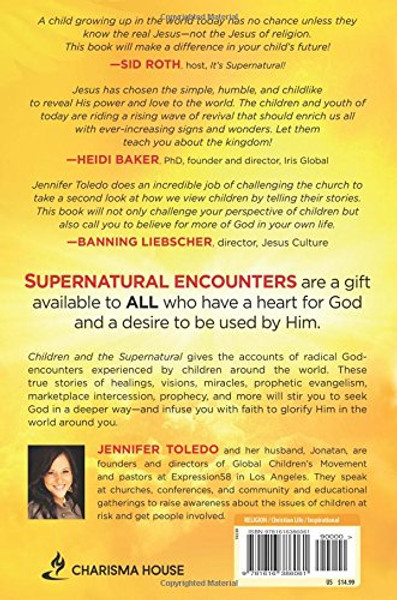 Children and the Supernatural: True Accounts of Kids Unlocking the Power of God through Visions, Healing, and Miracles