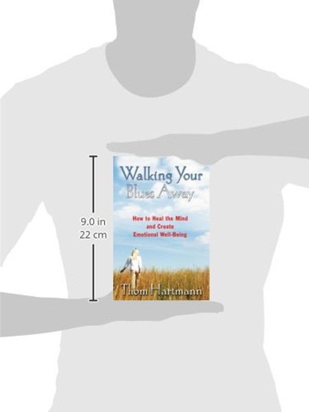 Walking Your Blues Away: How to Heal the Mind and Create Emotional Well-Being