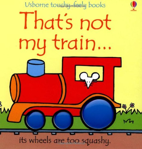 That's Not My Train... (Usborne Touchy-Feely Books)