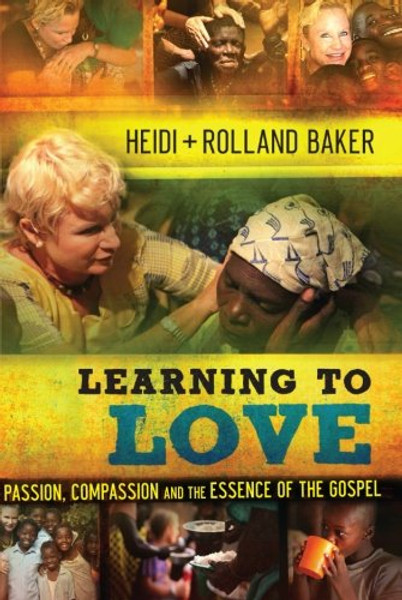 Learning to Love: Passion, Compassion and the Essence of the Gospel