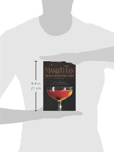 The Manhattan: The Story of the First Modern Cocktail with Recipes