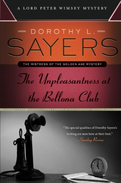 The Unpleasantness at the Bellona Club: A Lord Peter Wimsey Mystery