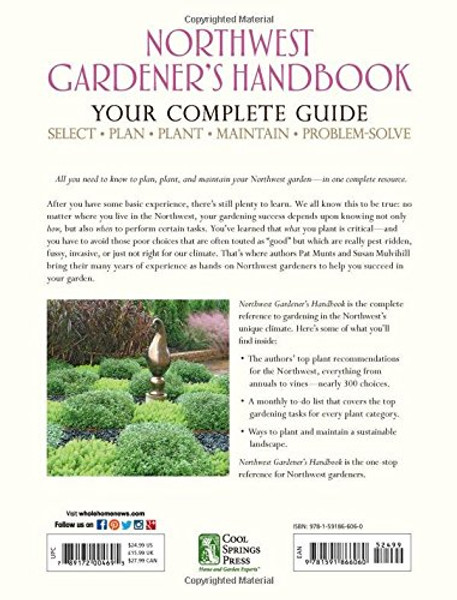 Northwest Gardener's Handbook: Your Complete Guide: Select, Plan, Plant, Maintain, Problem-Solve - Oregon, Washington, Northern California, British Columbia