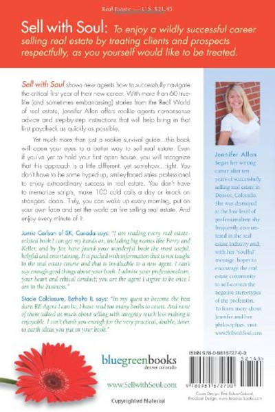 Sell with Soul: Creating an Extraordinary Career in Real Estate without Losing Your Friends, Your Principles or Your Self-Respect