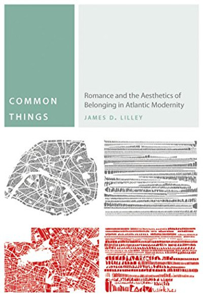Common Things: Romance and the Aesthetics of Belonging in Atlantic Modernity (Commonalities)