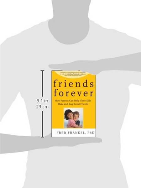 Friends Forever: How Parents Can Help Their Kids Make and Keep Good Friends