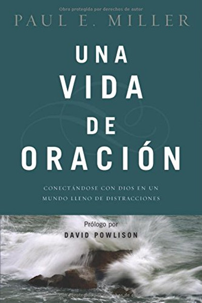 Una vida de oracin: Conectndose con Dios en un mundo lleno de distracciones (Spanish Edition)