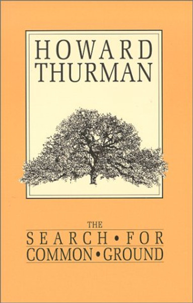 The Search for Common Ground (A Howard Thurman book)