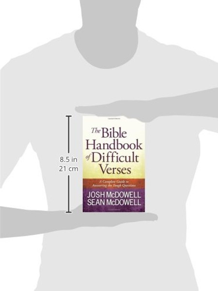 The Bible Handbook of Difficult Verses: A Complete Guide to Answering the Tough Questions (The McDowell Apologetics Library)