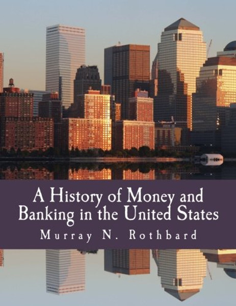A History of Money and Banking in the United States (Large Print Edition): The Colonial Era to World War II