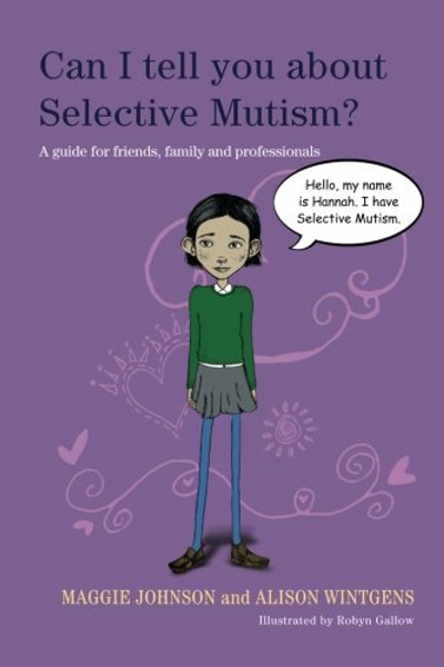 Can I tell you about Selective Mutism?: A guide for friends, family and professionals