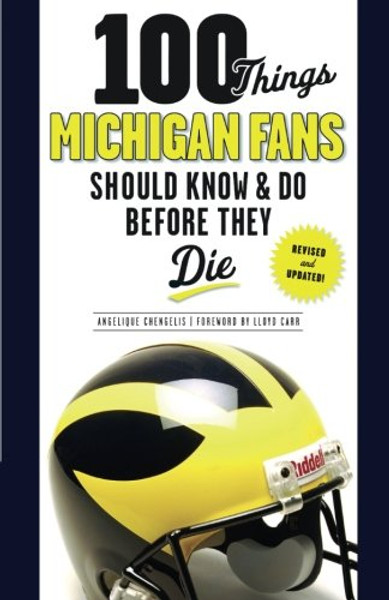 100 Things Michigan Fans Should Know & Do Before They Die (100 Things...Fans Should Know)
