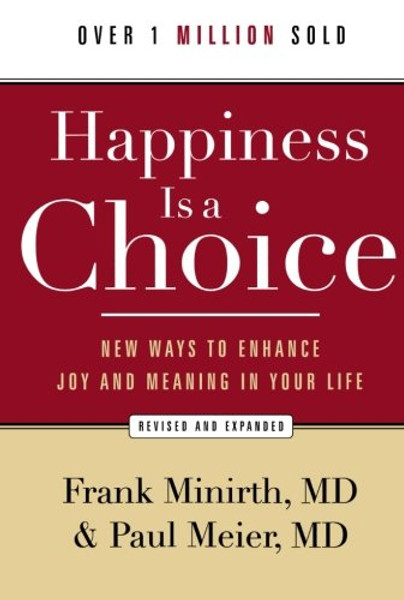 Happiness Is a Choice: New Ways to Enhance Joy and Meaning in Your Life
