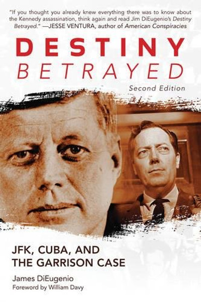 Destiny Betrayed: JFK, Cuba, and the Garrison Case