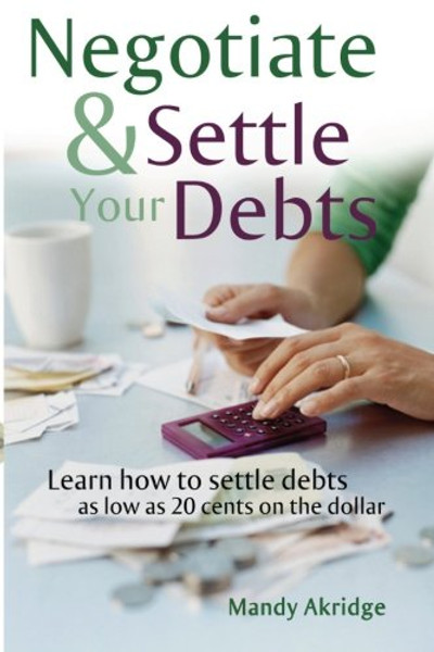 Negotiate and Settle Your Debts: A Debt Settlement Strategy