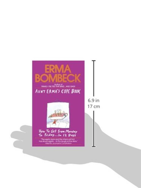 Aunt Erma's Cope Book: How to Get from Monday to Friday . . . In 12 Days