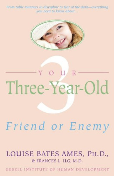Your Three-Year-Old: Friend or Enemy