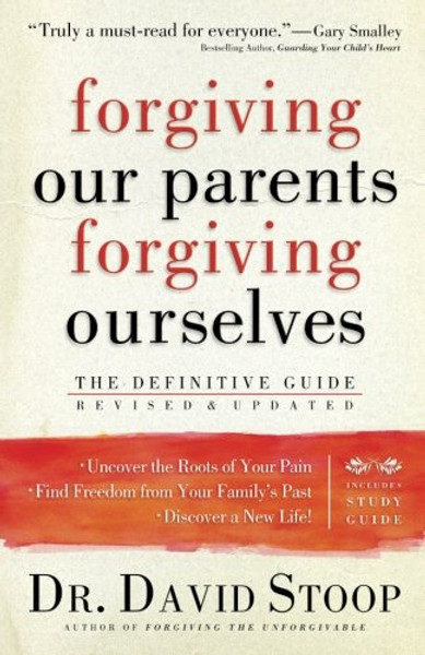 Forgiving Our Parents, Forgiving Ourselves: The Definitive Guide