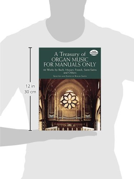 A Treasury of Organ Music for Manuals Only: 46 Works by Bach, Mozart, Franck, Saint-Sans and Others (Dover Music for Organ)