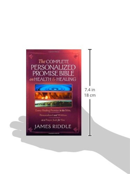 The Complete Personalized Promise Bible on Health and Healing: Every Promise in the Bible, from Genesis to Revelation, Personalized and Written As a Prayer Just for You