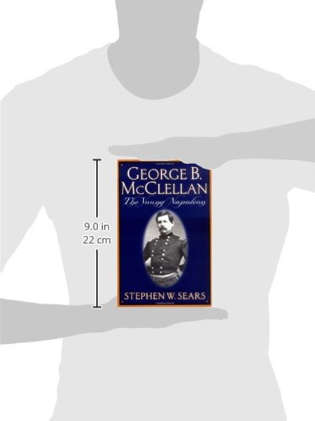 George B. Mcclellan: The Young Napoleon