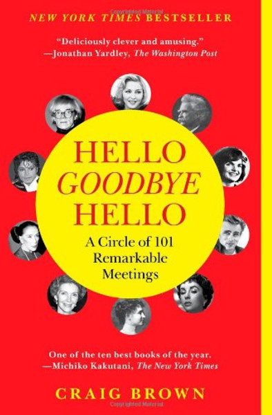 Hello Goodbye Hello: A Circle of 101 Remarkable Meetings