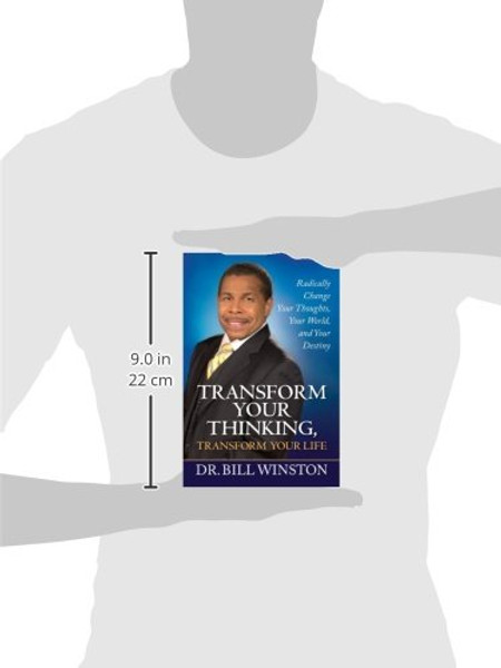 Transform Your Thinking, Transform Your Life: Radically Change Your Thoughts, Your World, and Your Destiny