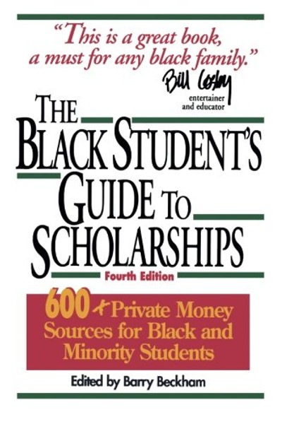 The Black Student's Guide to Scholarships, Revised Edition: 600+ Private Money Sources for Black and Minority Students (Beckham's Guide to Scholarships for Black and Minority Students)