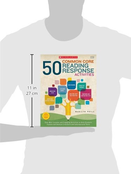 50 Common Core Reading Response Activities: Easy Mini-Lessons and Engaging Activities to Help Students Explore and Analyze Literature and Informational Texts