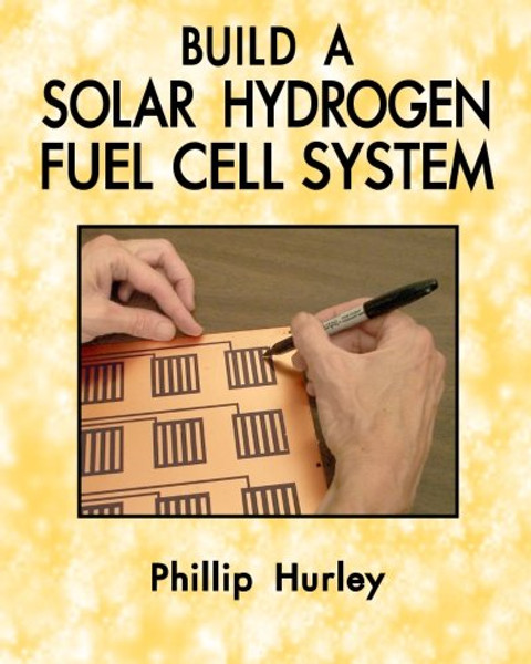 Build A Solar Hydrogen Fuel Cell System