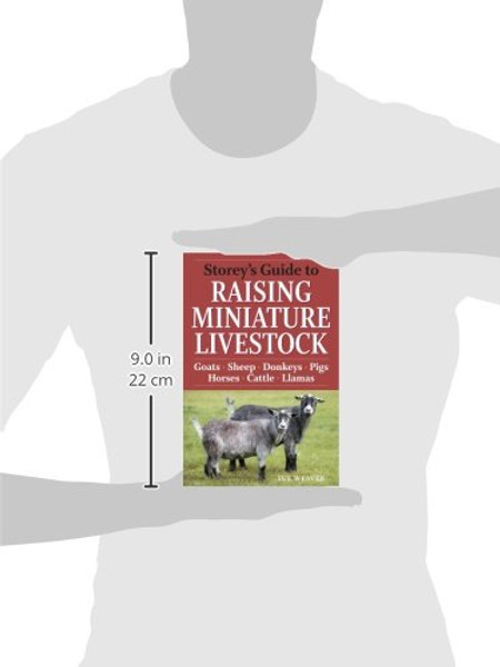 Storey's Guide to Raising Miniature Livestock: Goats, Sheep, Donkeys, Pigs, Horses, Cattle, Llamas