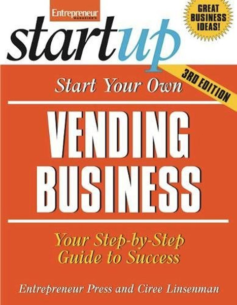 Start Your Own Vending Business: Your Step-By-Step Guide to Success (StartUp Series)