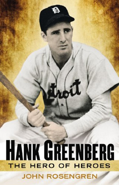 Hank Greenberg: The Hero of Heroes