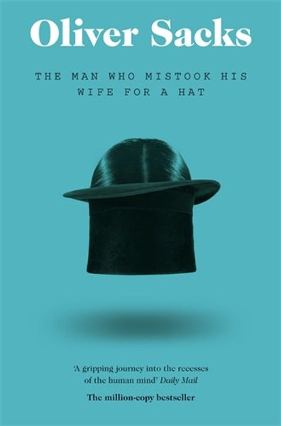 Man Who Mistook His Wife for a Hat (Picador Classic)