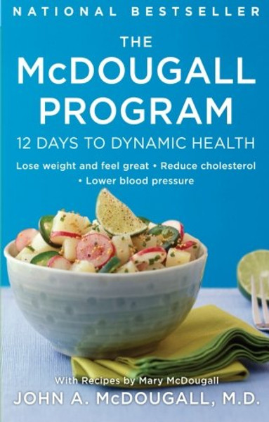 The McDougall Program: 12 Days to Dynamic Health (Plume)