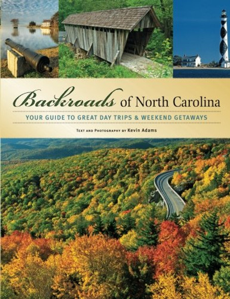 Backroads of North Carolina: Your Guide to Great Day Trips & Weekend Getaways