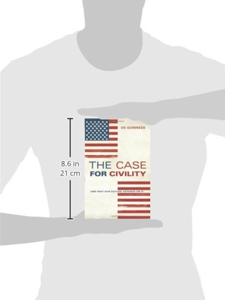 The Case for Civility: And Why Our Future Depends on It