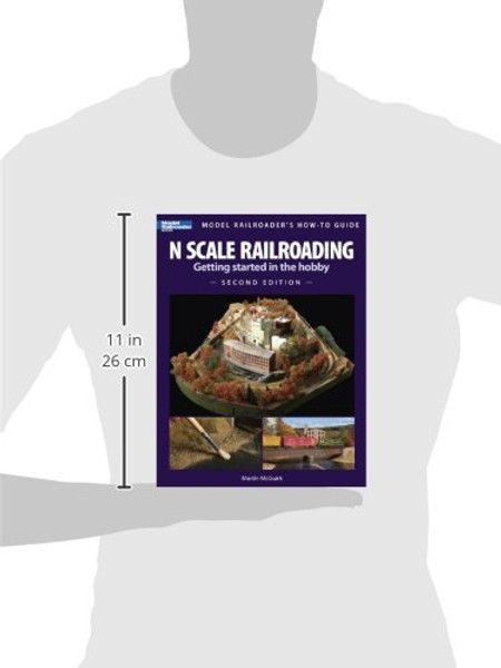 N Scale Railroading: Getting Started in the Hobby, Second Edition (Model Railroader's How-To Guide)