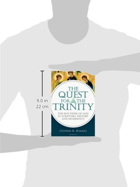 The Quest for the Trinity: The Doctrine of God in Scripture, History and Modernity